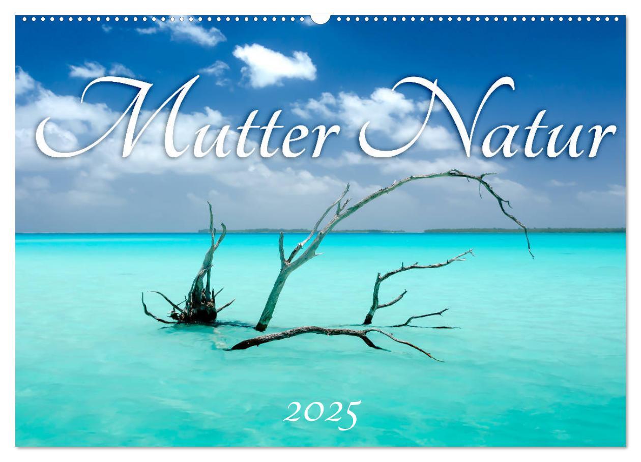 Cover: 9783435345434 | Mutter Natur (Wandkalender 2025 DIN A2 quer), CALVENDO Monatskalender