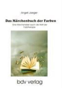 Cover: 9783941476004 | Das Märchenbuch der Farben | Angeli Jaeger | Taschenbuch | Paperback