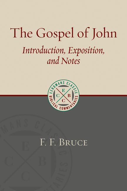 Cover: 9780802875914 | Gospel of John | Introduction, Exposition, and Notes | F. F. Bruce