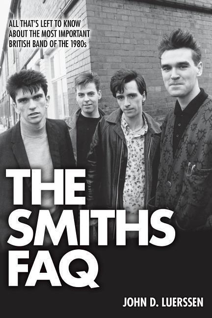 Cover: 9781480394490 | The Smiths FAQ: All That's Left to Know about the Most Important...