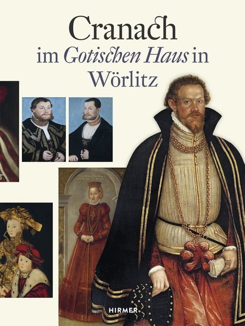 Cover: 9783777423982 | Lucas Cranach | Im Gotischen Haus in Wörlitz | Wörlitz | Buch | 288 S.