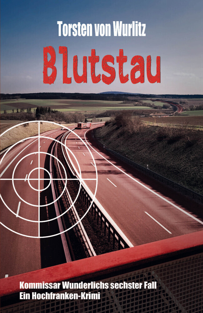 Cover: 9783948397395 | Blutstau | Kommissar Wunderlichs sechster Fall | Torsten von Wurlitz