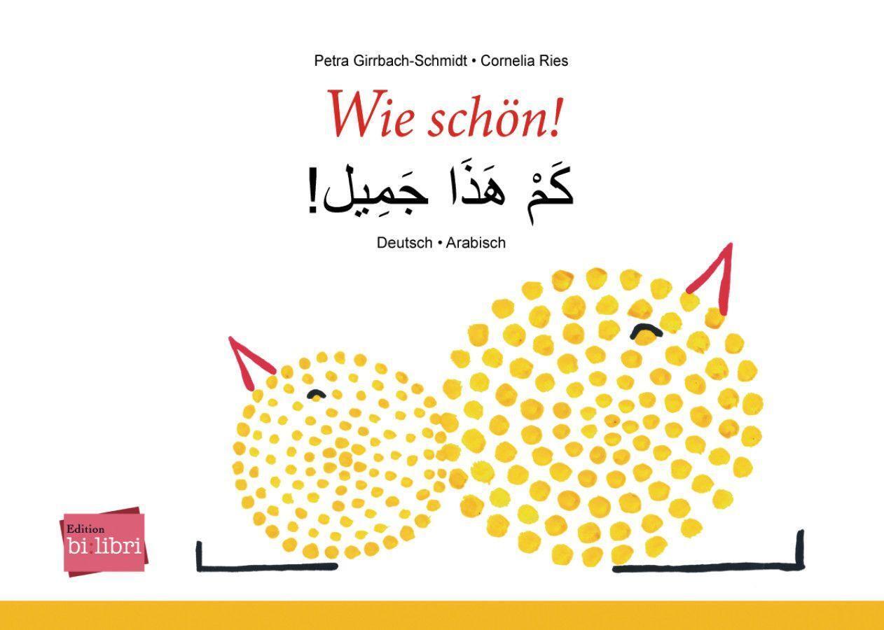 Cover: 9783193195999 | Wie schön! | Kinderbuch Deutsch-Arabisch | Petra Girrbach-Schmidt