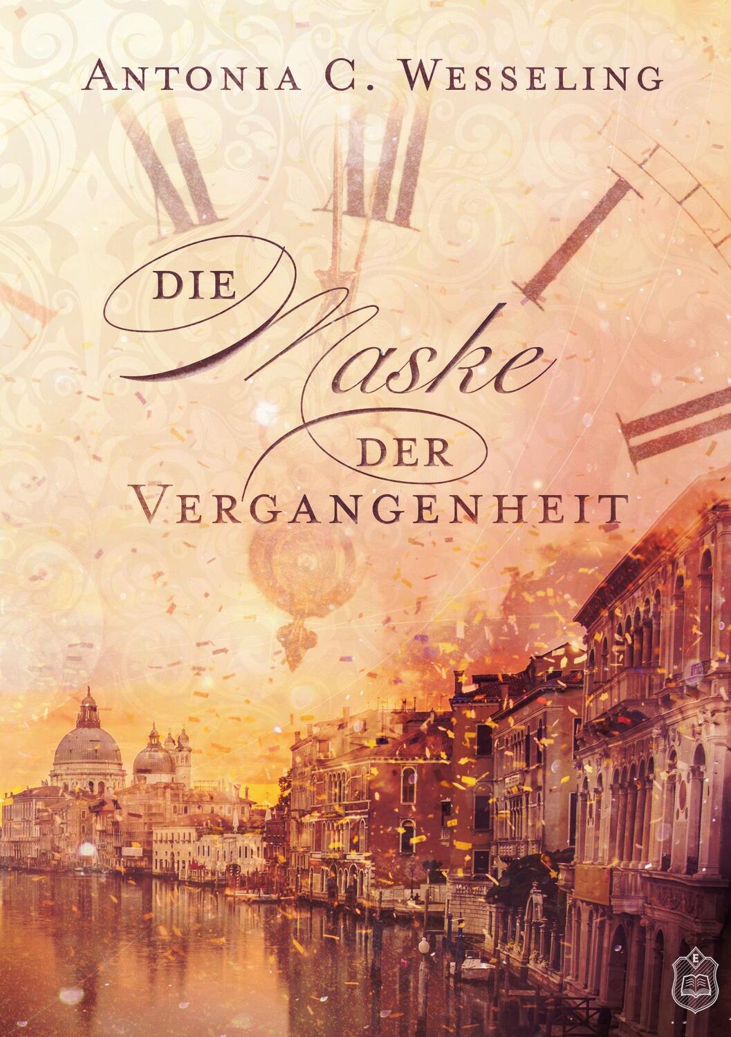 Cover: 9783961730001 | Die Maske der Vergangenheit | Antonia C. Wesseling | Taschenbuch