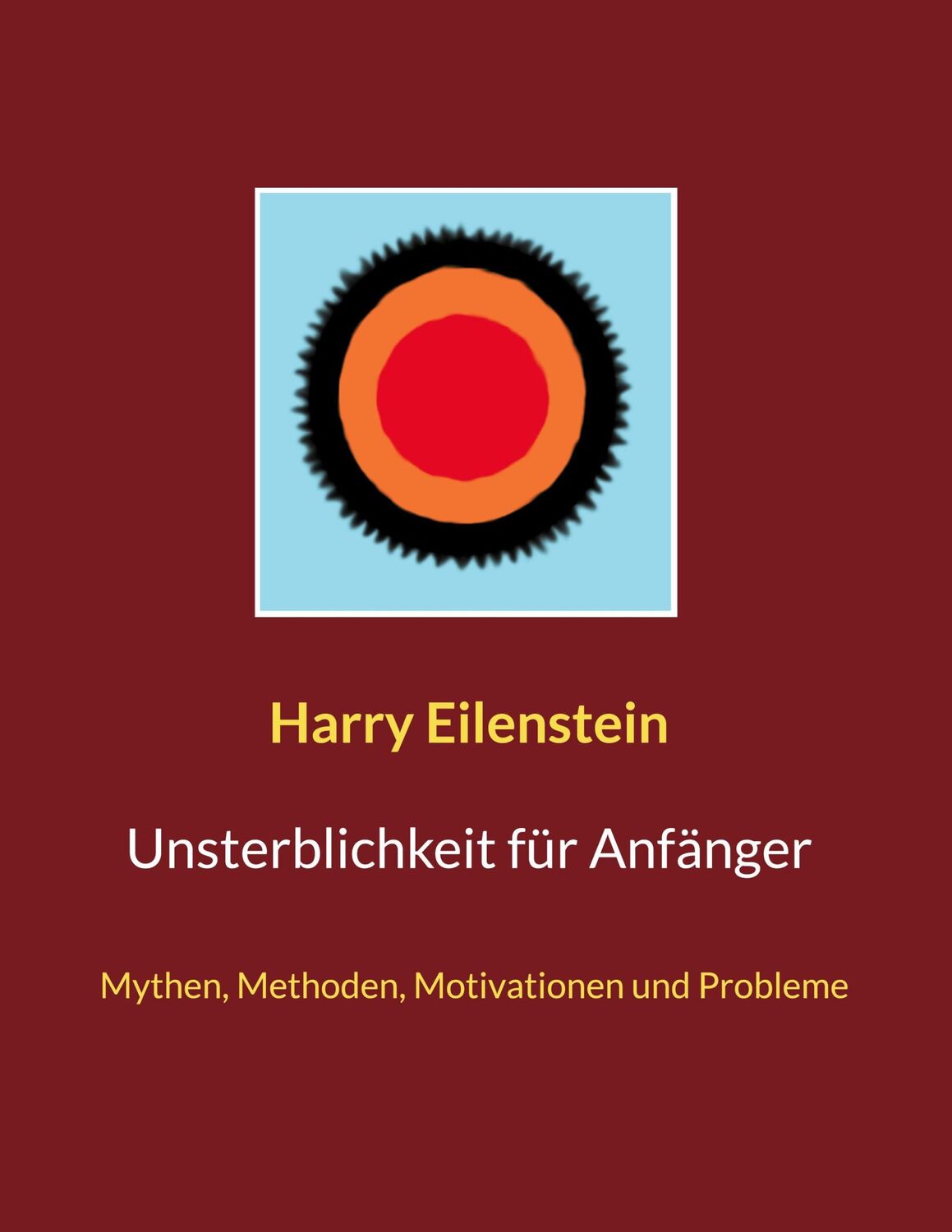 Cover: 9783755715573 | Unsterblichkeit für Anfänger | Harry Eilenstein | Taschenbuch | 52 S.