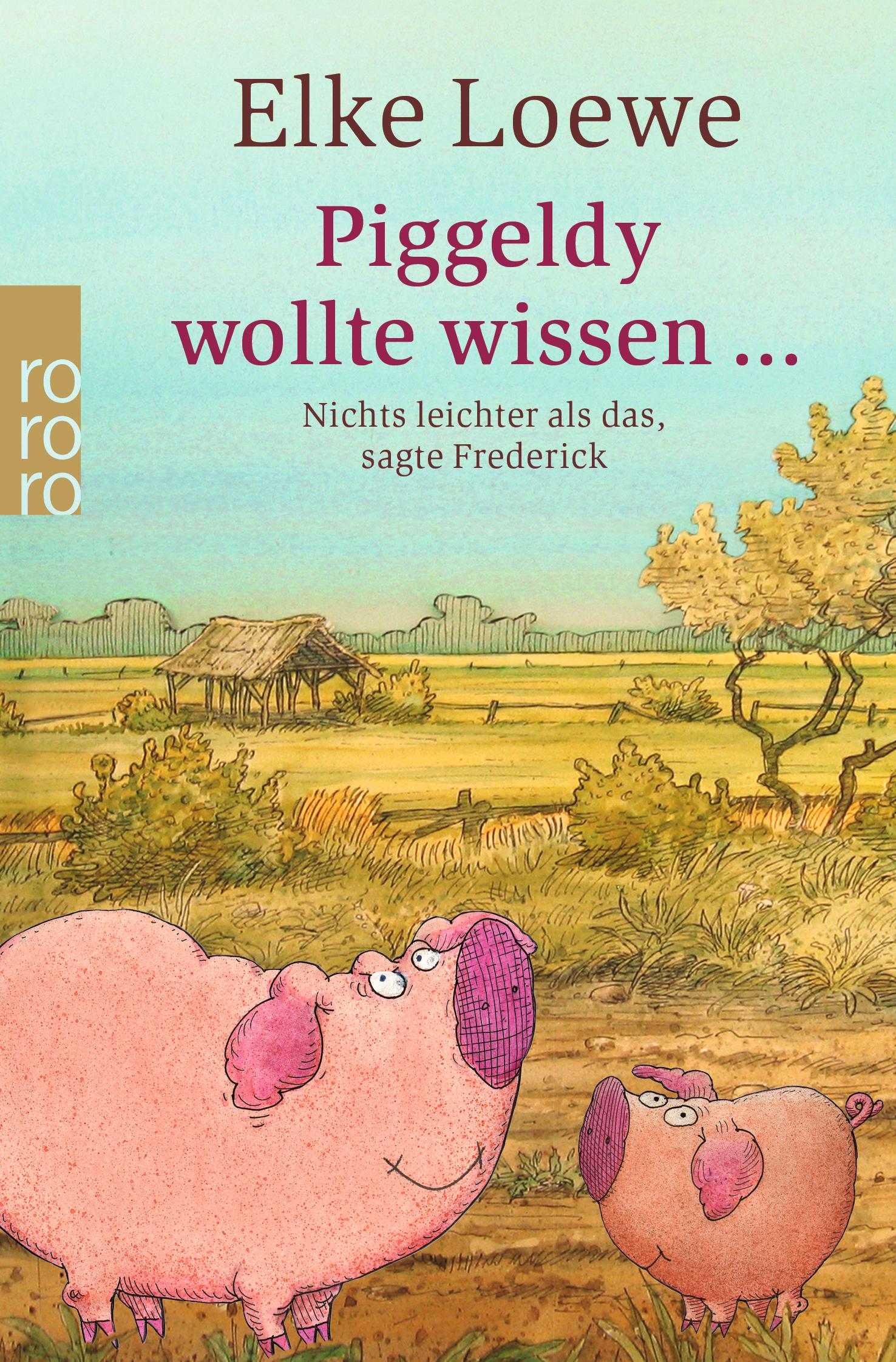 Cover: 9783499248900 | Piggeldy wollte wissen ... | Nichts leichter als das, sagte Frederick