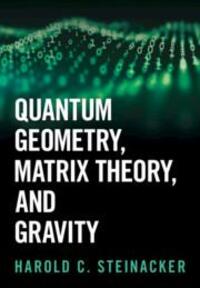 Cover: 9781009440783 | Quantum Geometry, Matrix Theory, and Gravity | Harold C. Steinacker