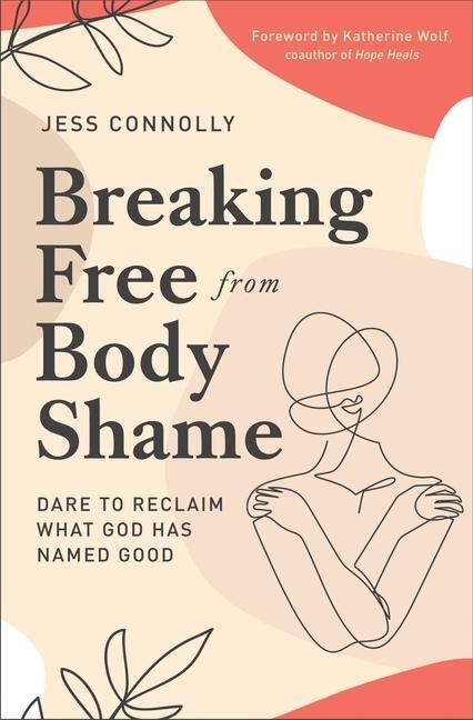 Cover: 9780310352464 | Breaking Free from Body Shame | Jess Connolly | Taschenbuch | Englisch