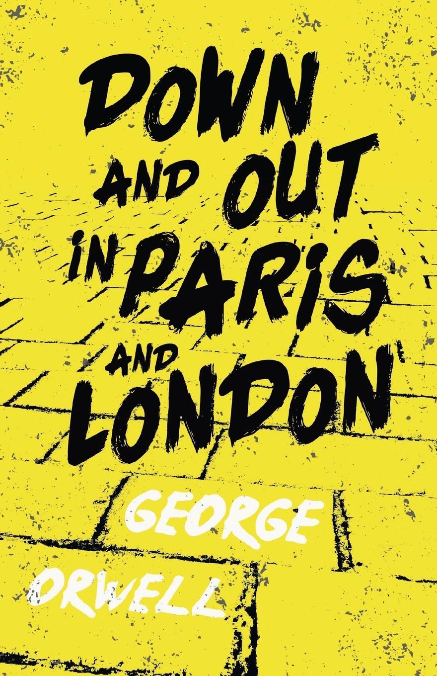 Cover: 9781528718899 | Down and Out in Paris and London;With the Introductory Essay 'Why I...