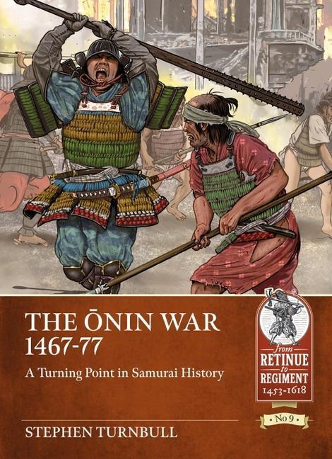 Cover: 9781914059674 | The Ōnin War 1467-77: A Turning Point in Samurai History | Buch