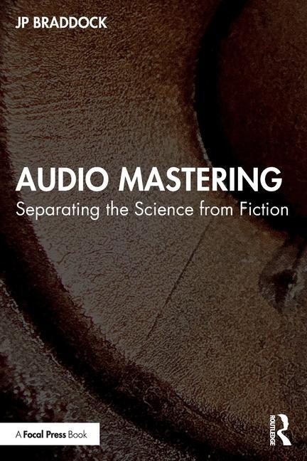 Cover: 9781032359021 | Audio Mastering | Separating the Science from Fiction | Jp Braddock