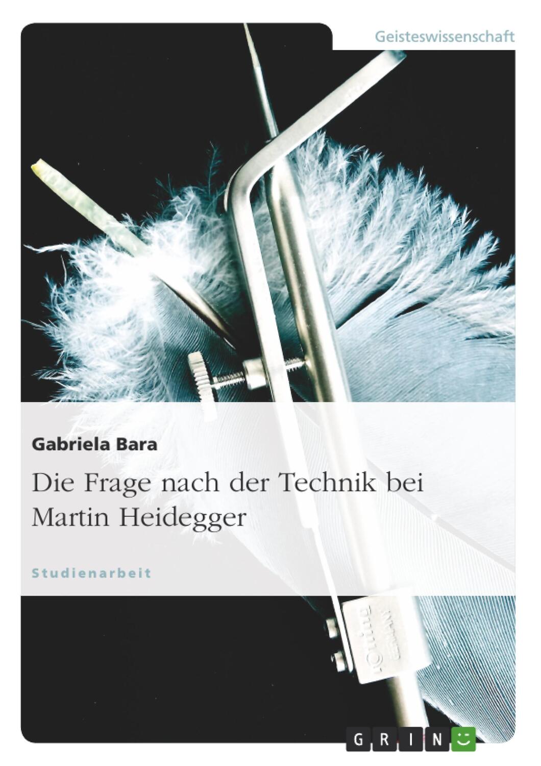 Cover: 9783638948296 | Die Frage nach der Technik bei Martin Heidegger | Gabriela Bara | Buch
