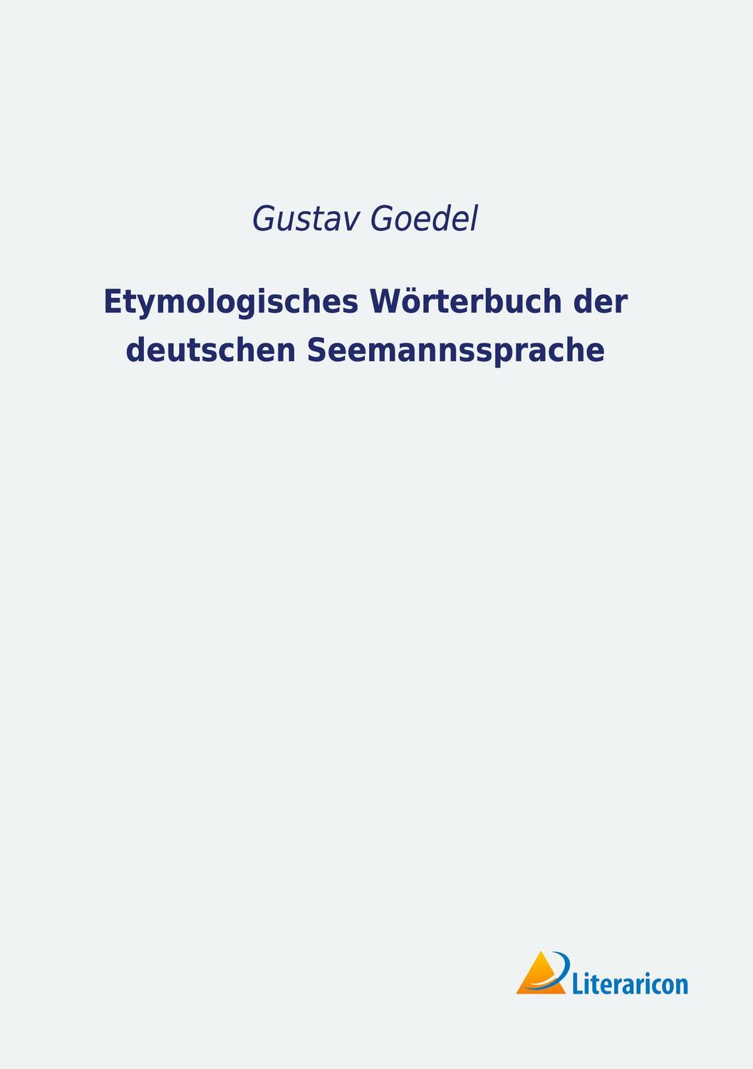 Cover: 9783965062672 | Etymologisches Wörterbuch der deutschen Seemannssprache | Goedel