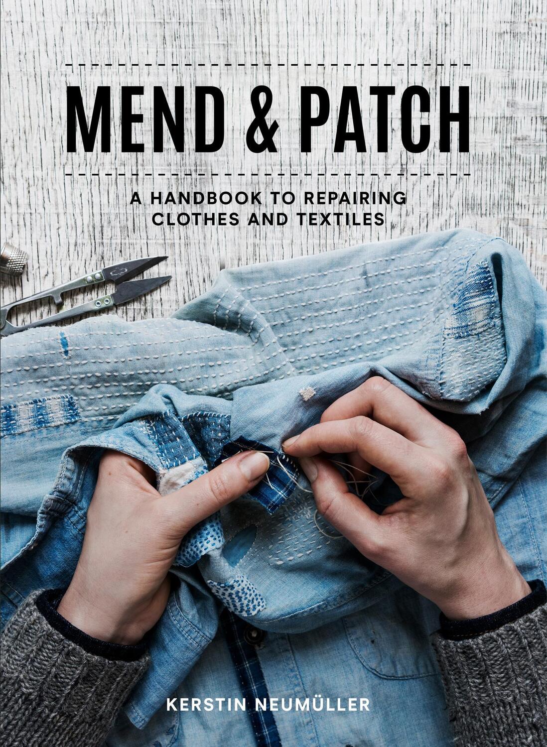 Cover: 9781911624936 | Mend &amp; Patch | A Handbook to Repairing Clothes and Textiles | Buch