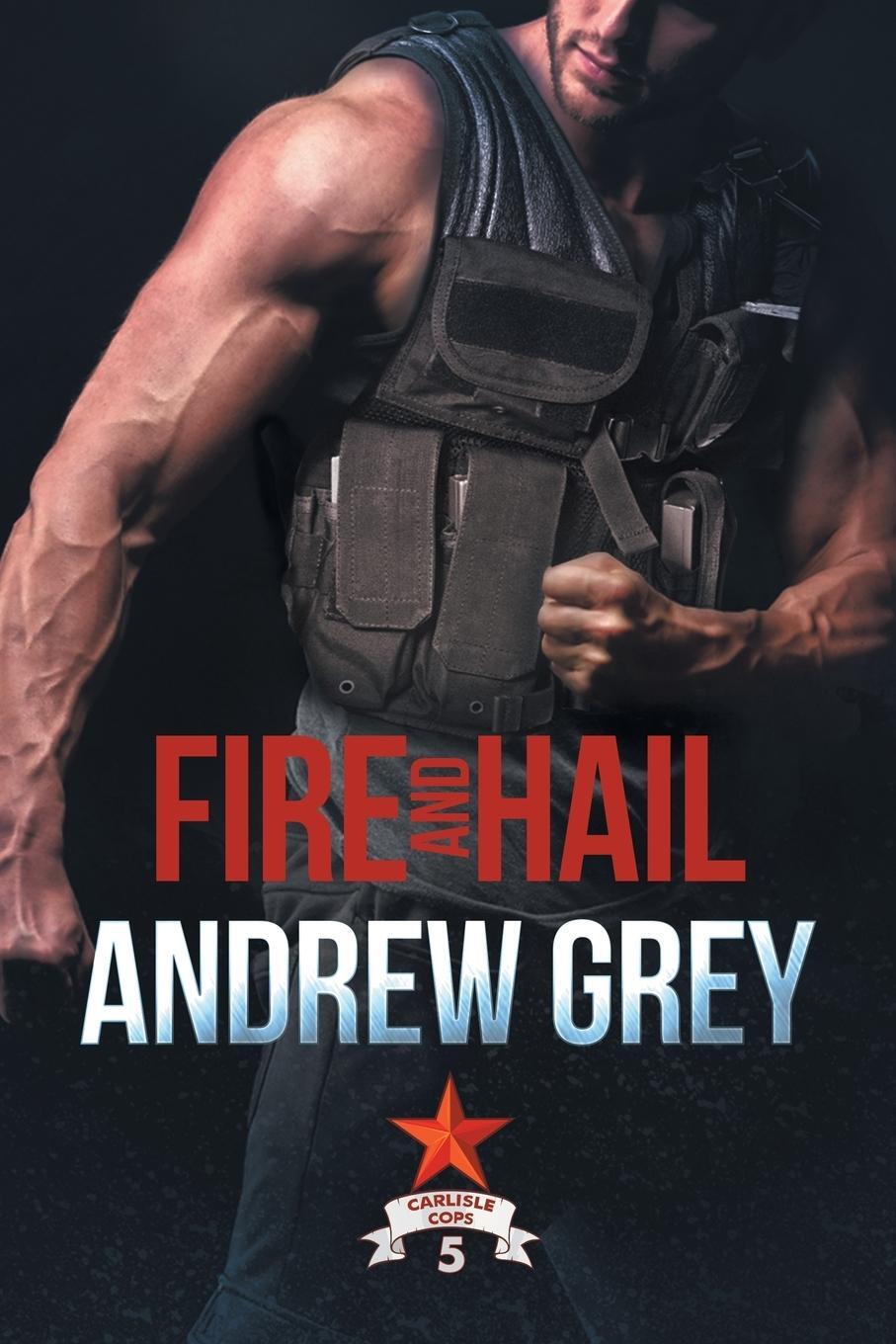 Cover: 9781635333176 | Fire and Hail | Andrew Grey | Taschenbuch | Carlisle Cops | Paperback