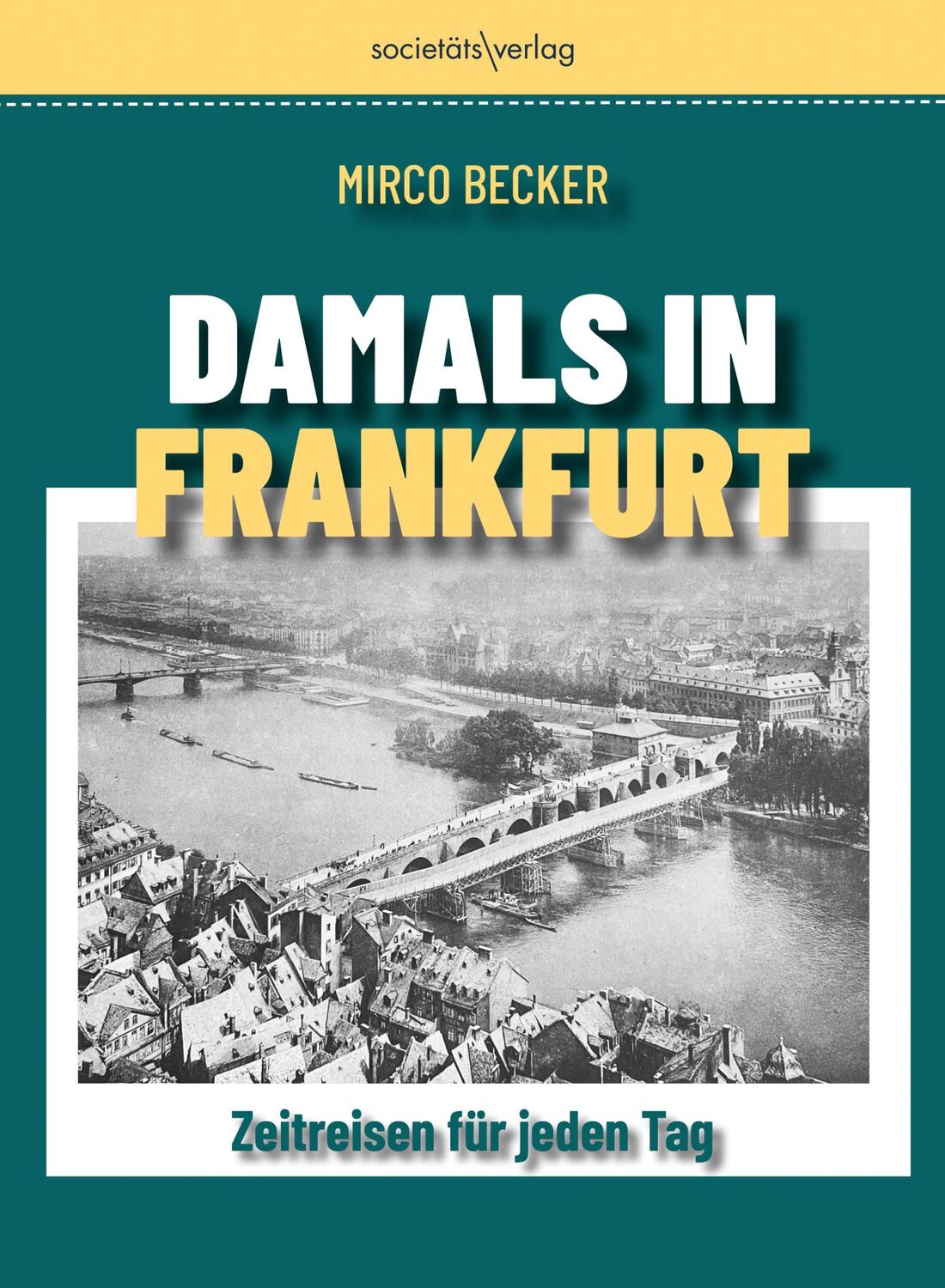 Cover: 9783955424565 | Damals in Frankfurt | Zeitreisen für jeden Tag | Mirco Becker | 370 S.