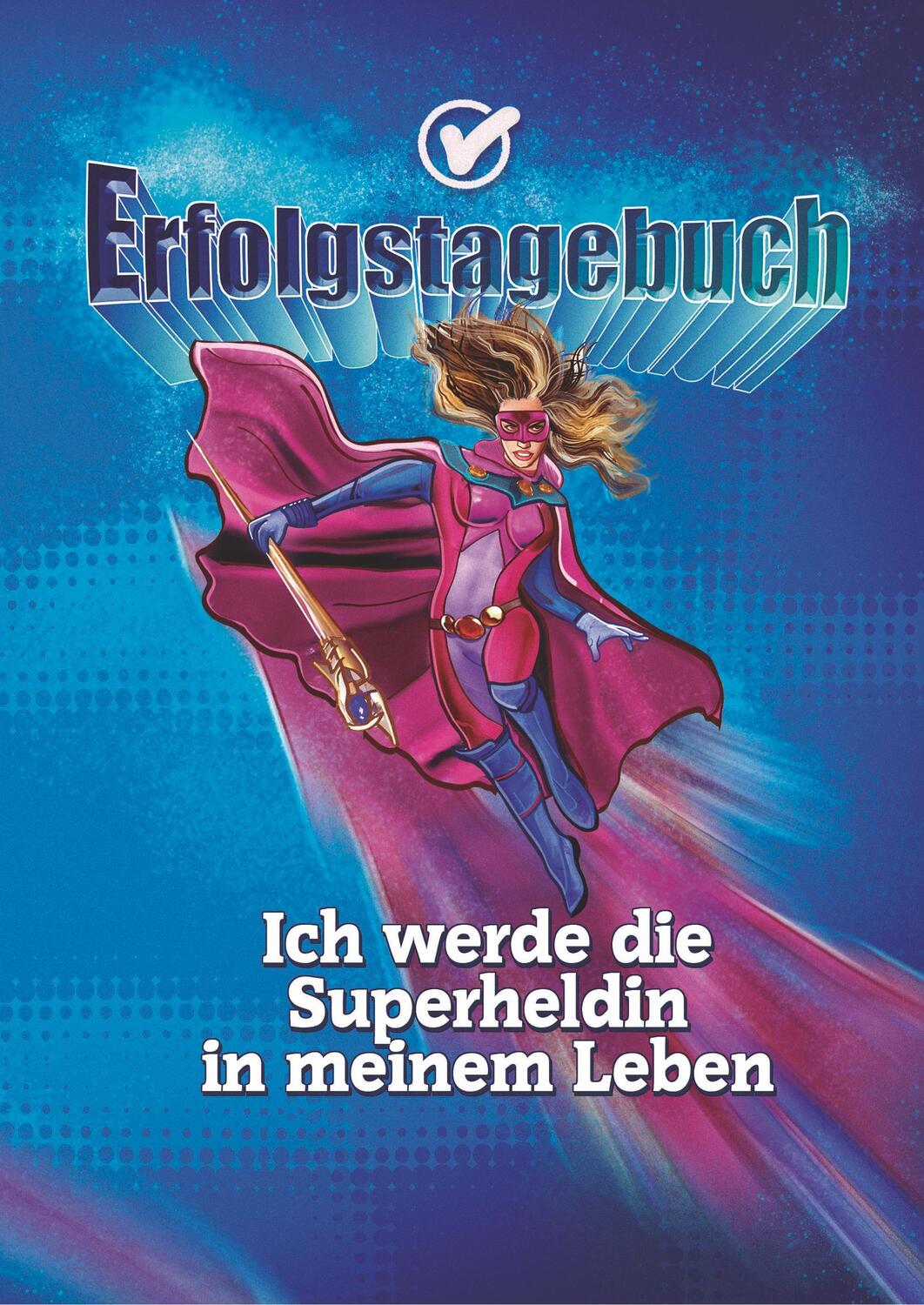 Cover: 9783967380705 | Erfolgstagebuch ¿ Ich werde die Superheldin in meinem Leben | Schulze