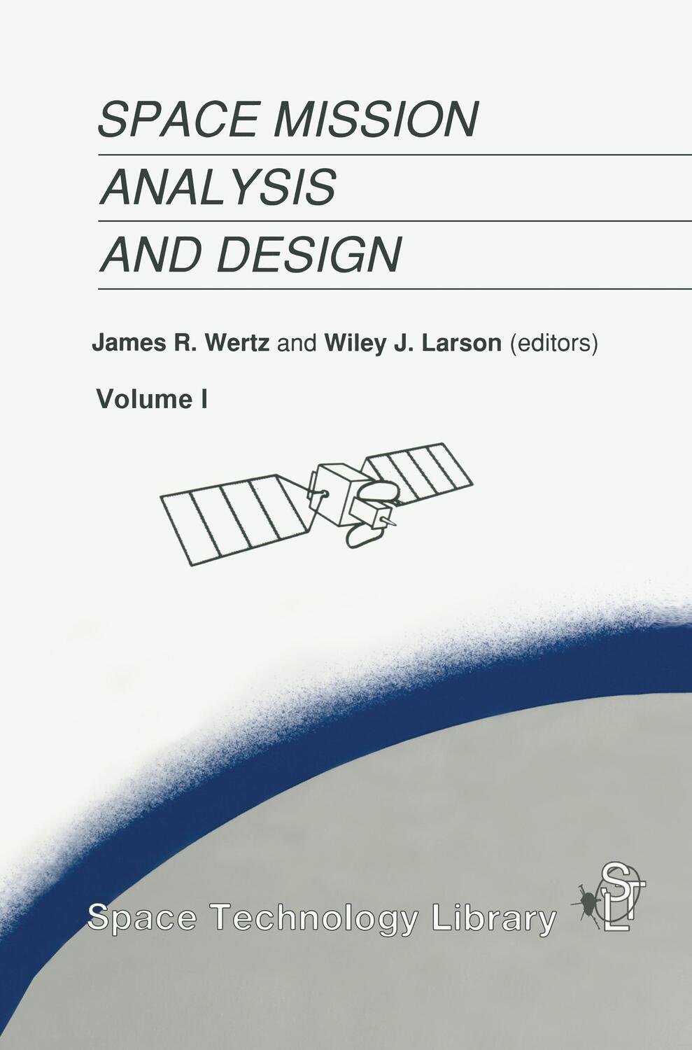 Cover: 9780792309710 | Space Mission Analysis and Design | Wiley J. Larson (u. a.) | Buch