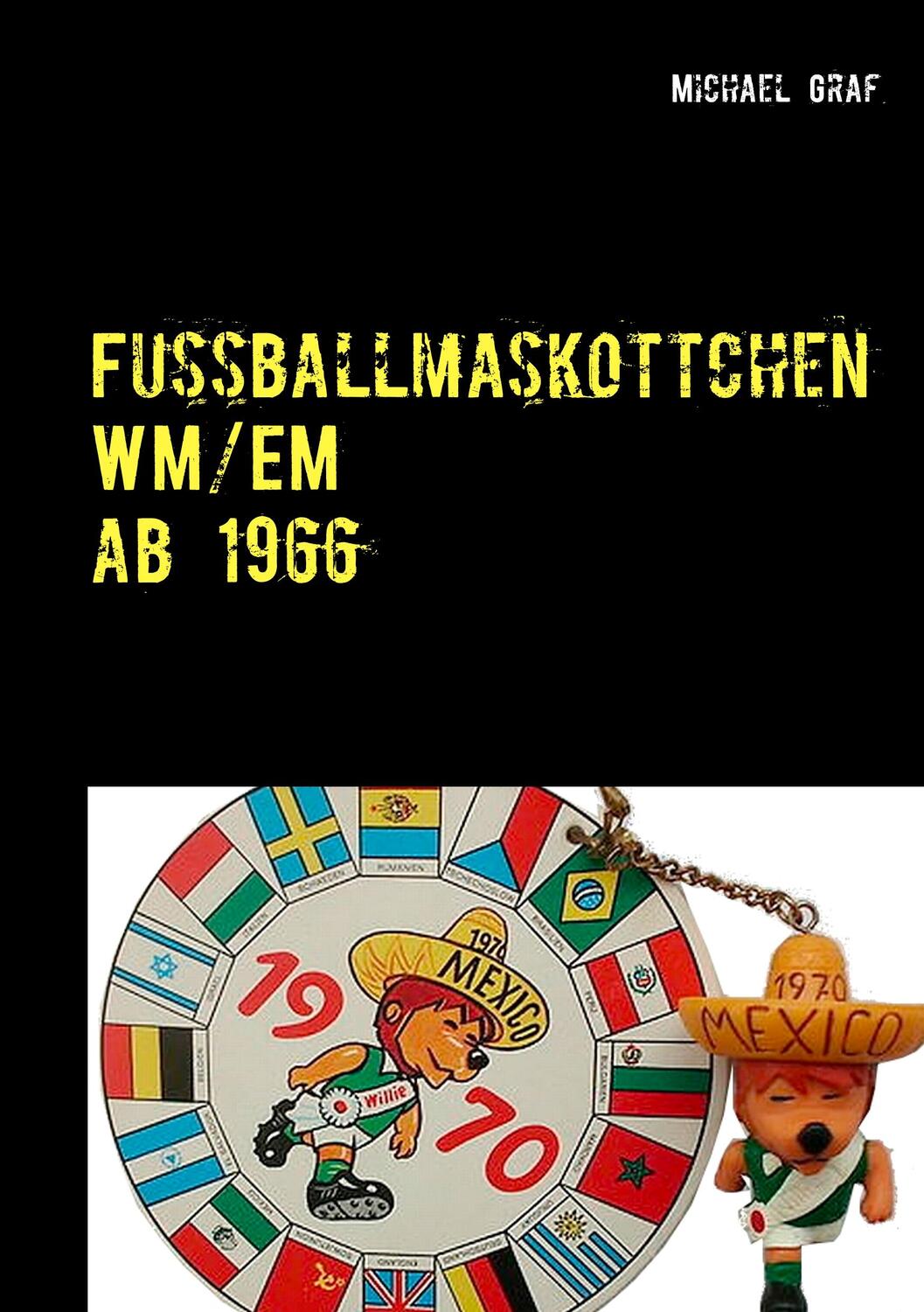 Cover: 9783750435605 | Fussballmaskottchen | WM / EM Edition | Michael Graf | Taschenbuch