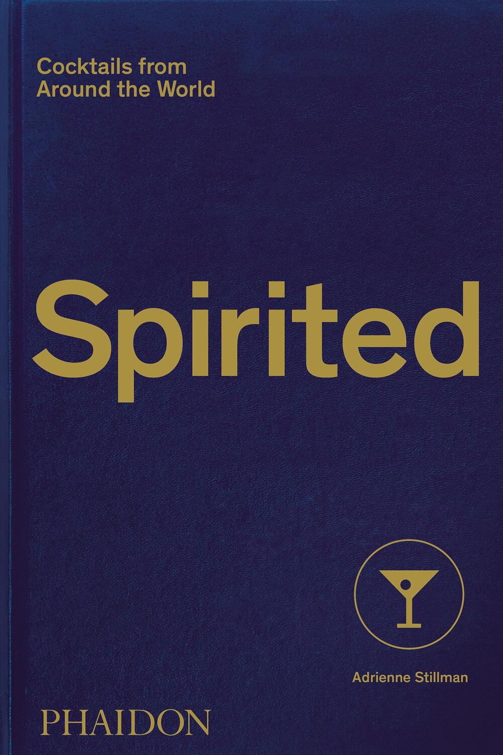 Cover: 9781838661618 | Spirited | Cocktails from Around the World | Adrienne Stillman | Buch