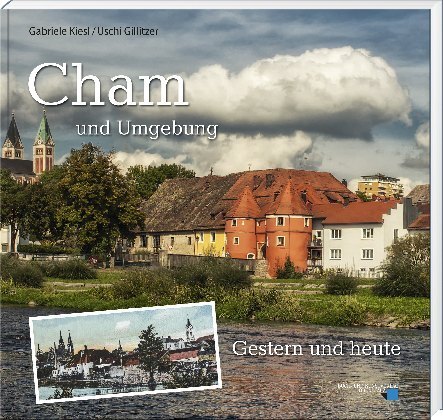 Cover: 9783955870515 | Cham und Umgebung | gestern und heute | Gabriele Kiesl | Buch | 128 S.