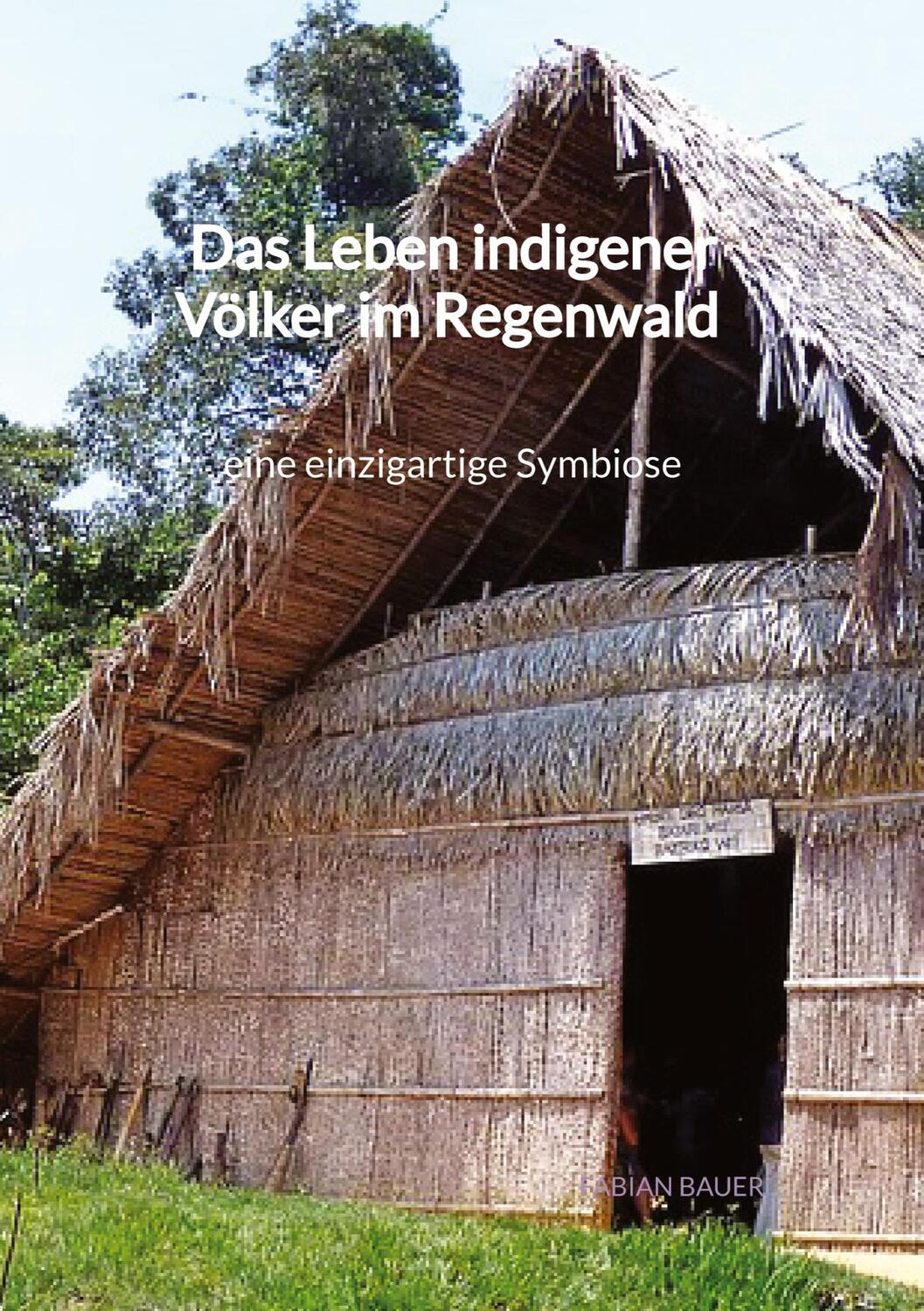 Cover: 9783347972193 | Das Leben indigener Völker im Regenwald - eine einzigartige Symbiose