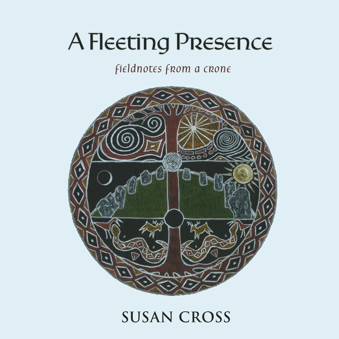 Cover: 9781732789029 | A Fleeting Presence | Fieldnotes From a Crone | Susan Cross | Buch
