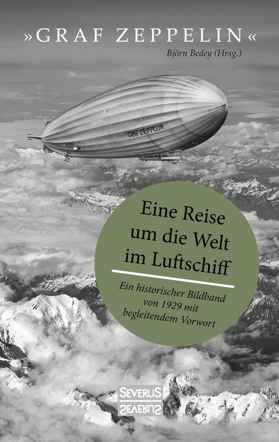 Cover: 9783963452420 | "Graf Zeppelin" ¿ Eine Reise um die Welt im Luftschiff | Björn Bedey