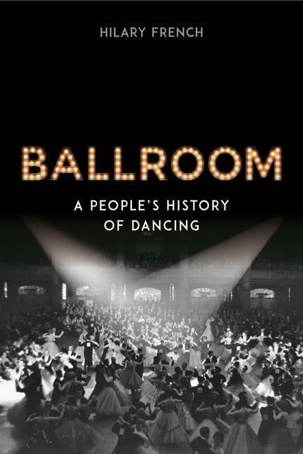 Cover: 9781789145151 | Ballroom | A People's History of Dancing | Hilary French | Buch | 2022