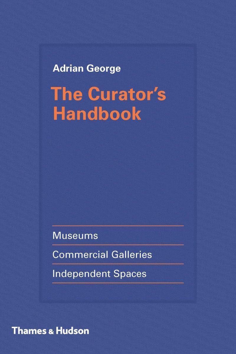 Cover: 9780500239285 | The Curator's Handbook | Adrian George | Gebunden | Englisch | 2016