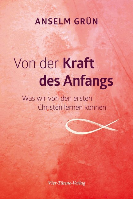 Cover: 9783736502239 | Von der Kraft des Anfangs | Anselm Grün | Buch | 2019 | Vier Türme