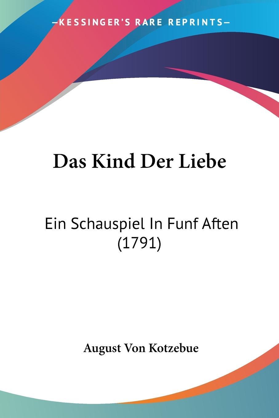 Cover: 9781104640453 | Das Kind Der Liebe | Ein Schauspiel In Funf Aften (1791) | Kotzebue