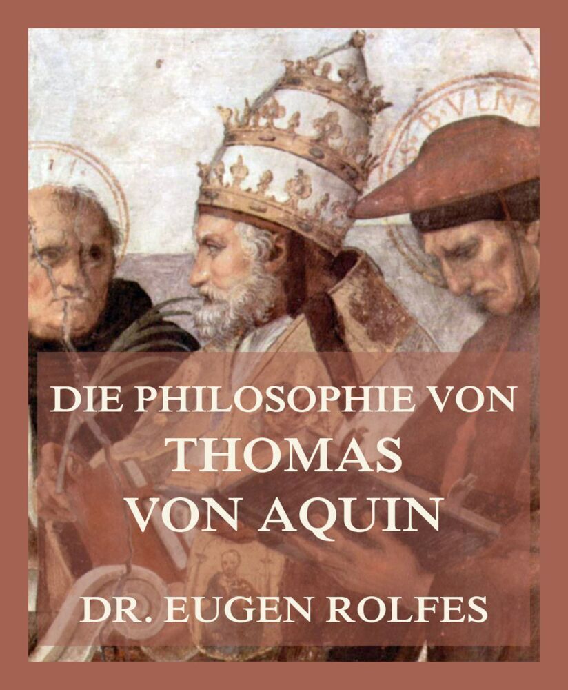 Cover: 9783849666668 | Die Philosophie von Thomas von Aquin | Dr. Eugen Rolfes | Taschenbuch