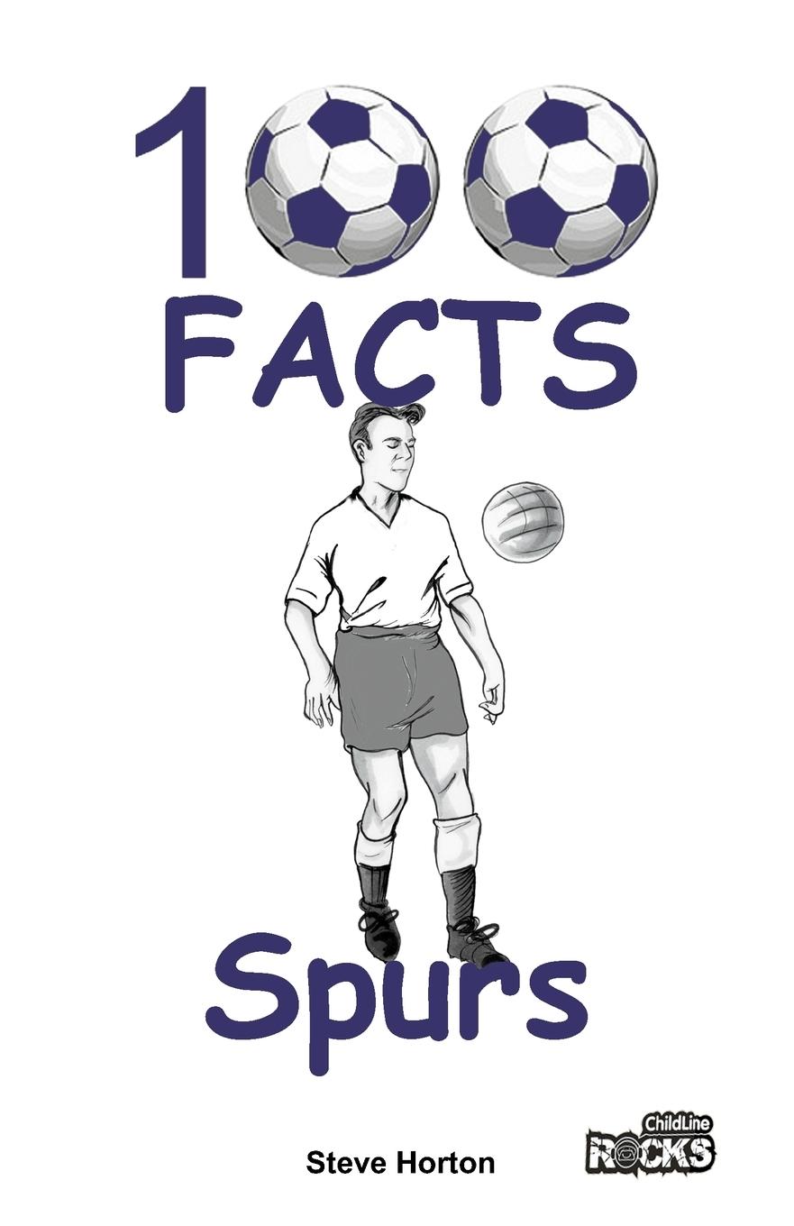 Cover: 9781908724182 | Tottenham Hotspur FC - 100 Facts | Steve Horton | Taschenbuch | 2016