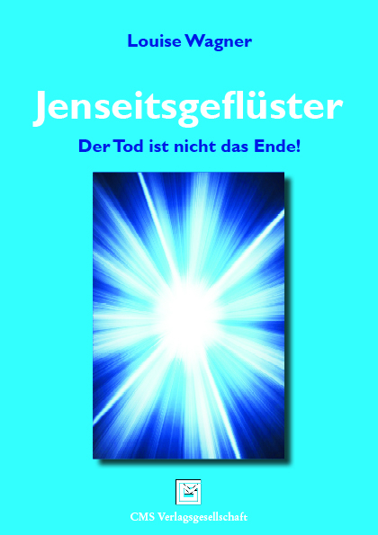 Cover: 9783038270362 | Jenseitsgeflüster | Der Tod ist nicht das Ende! | Louise Wagner | Buch