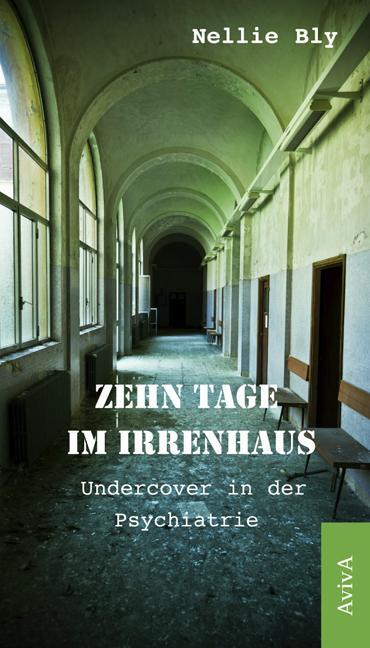 Cover: 9783932338625 | Zehn Tage im Irrenhaus | Undercover in der Psychiatrie | Nellie Bly