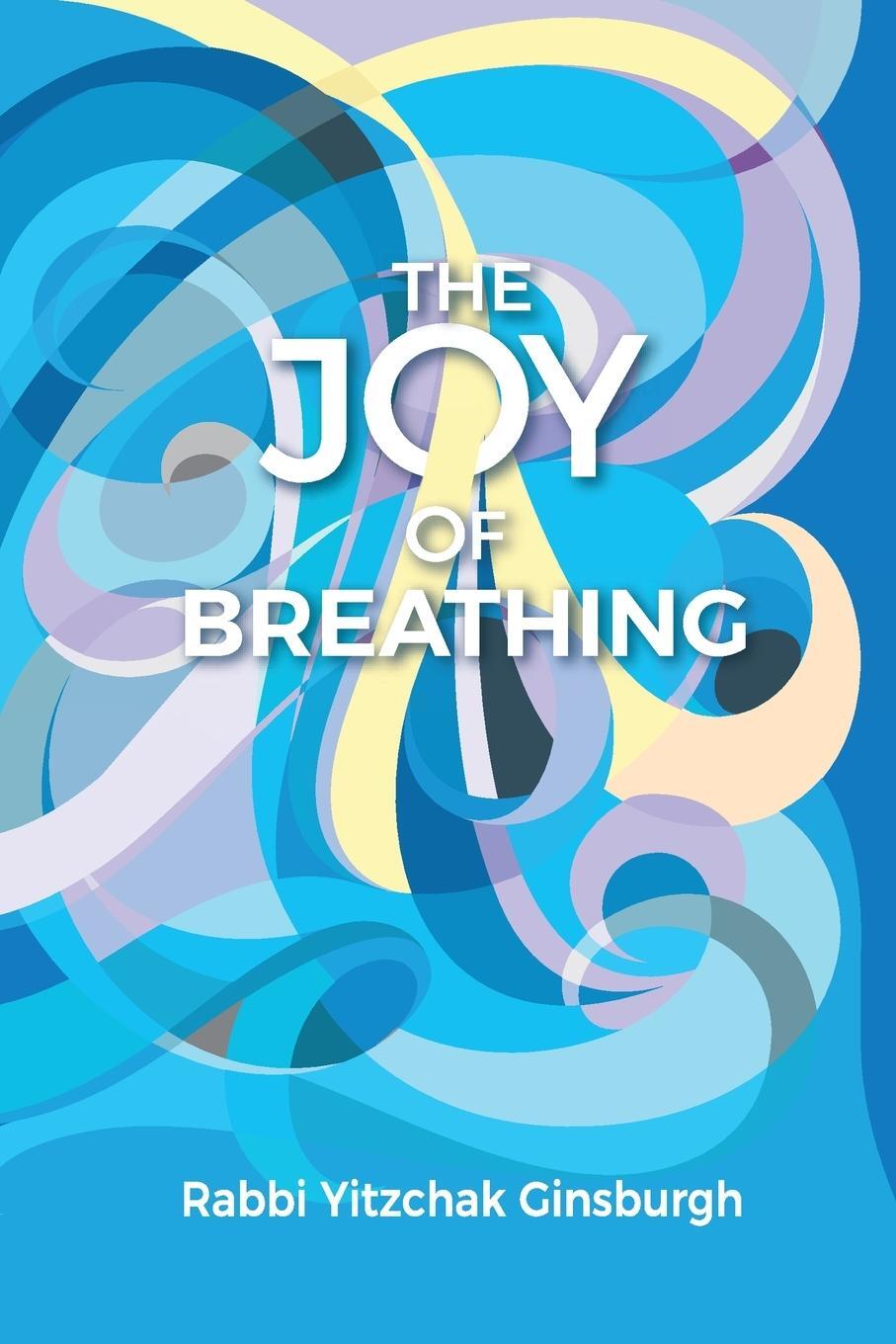 Cover: 9789655320596 | The Joy Of Breathing | Rabbi Yitzchak Ginsburgh | Taschenbuch | 2020