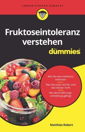 Cover: 9783527717835 | Fruktoseintoleranz verstehen für Dummies | Matthias Robert | Buch