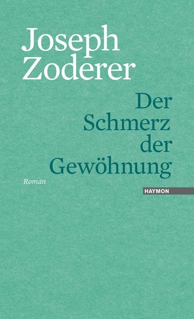 Cover: 9783709934500 | Der Schmerz der Gewöhnung | Roman | Joseph Zoderer | Buch | 2020