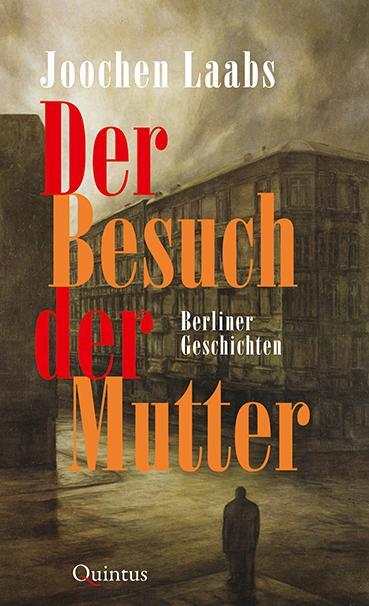 Cover: 9783969820285 | Der Besuch der Mutter | Berliner Geschichten | Joochen Laabs | Buch
