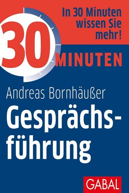 Cover: 9783967390216 | 30 Minuten Gesprächsführung | Andreas Bornhäußer | Taschenbuch | 96 S.