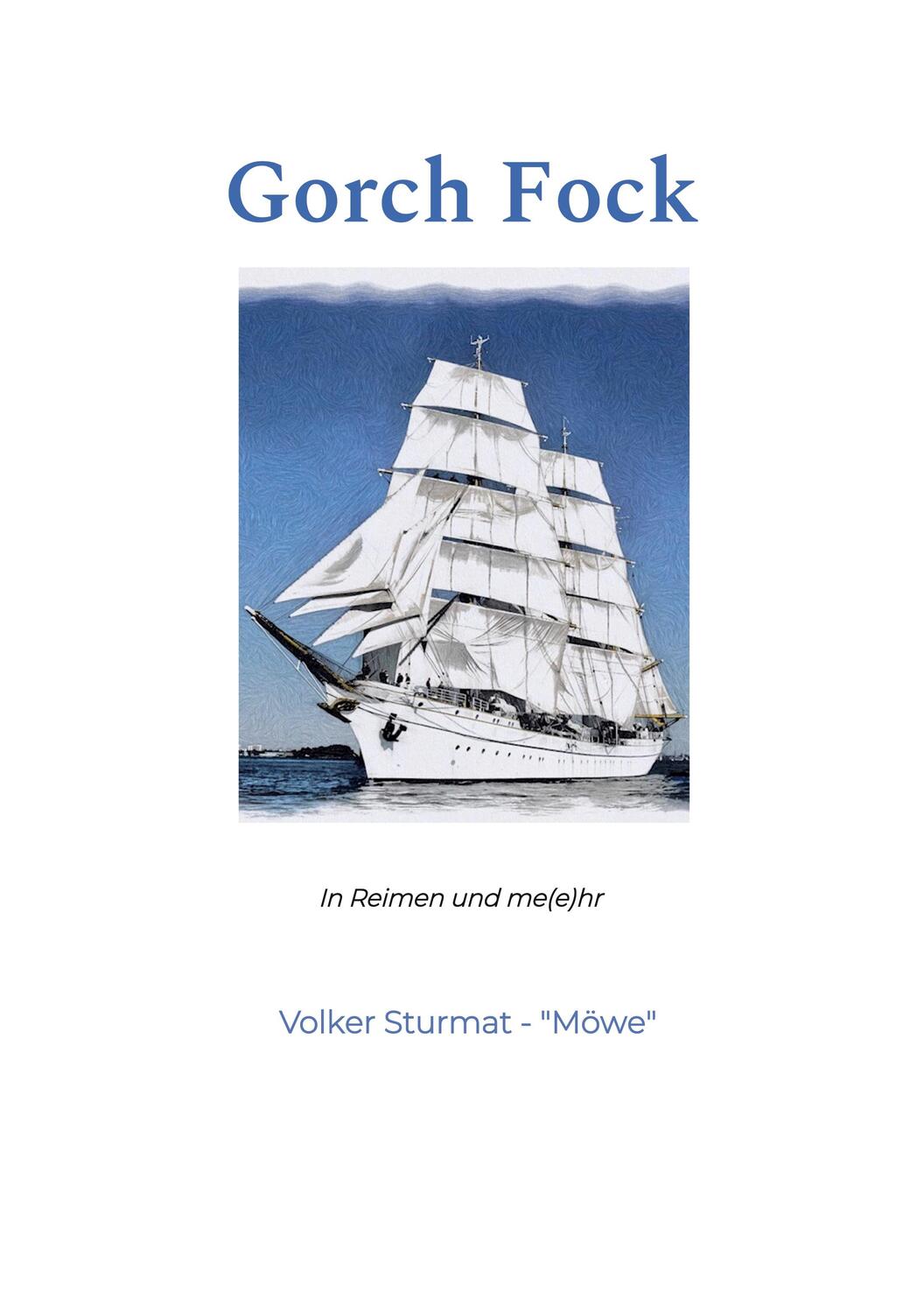Cover: 9783755719656 | Gorch Fock | In Reimen und me(e)hr | Volker Sturmat | Taschenbuch