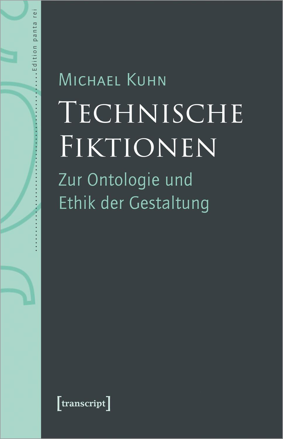 Cover: 9783837669527 | Technische Fiktionen | Zur Ontologie und Ethik der Gestaltung | Kuhn