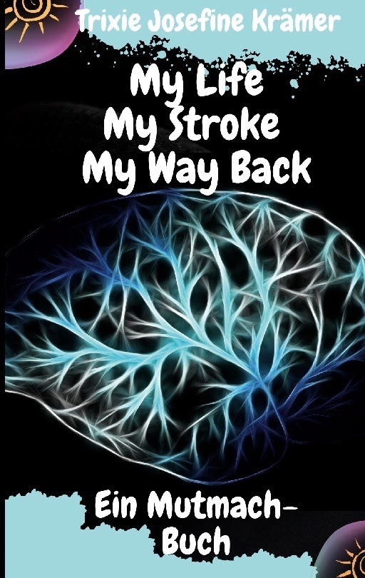 Cover: 9783755770787 | My Life My Stroke My Way Back | Ein Mutmach-Buch. DE | Krämer | Buch