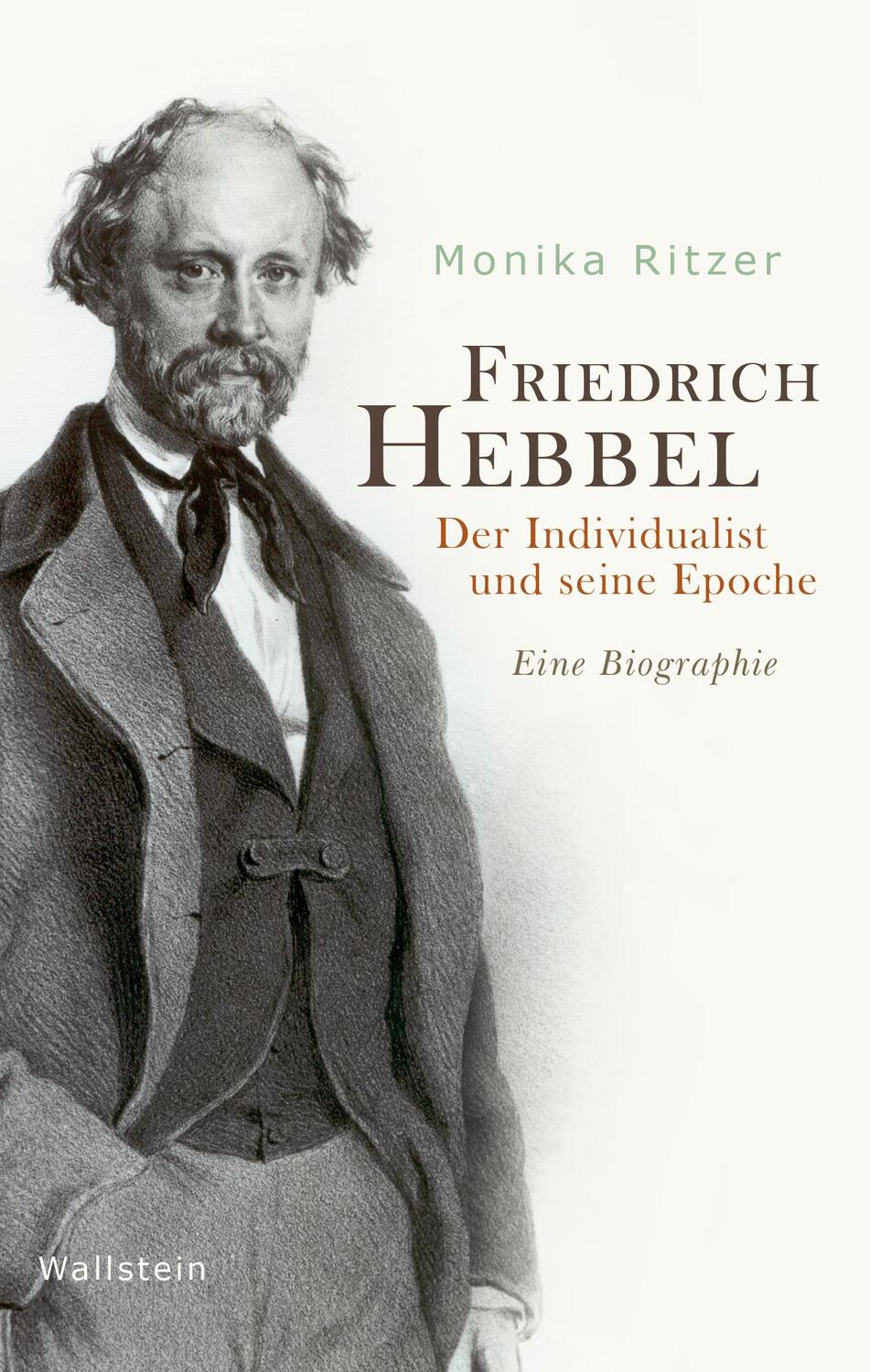 Cover: 9783835331884 | Friedrich Hebbel | Der Individualist und seine Epoche. Eine Biographie