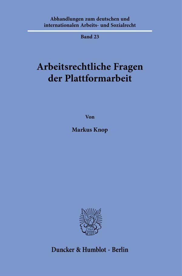 Cover: 9783428192434 | Arbeitsrechtliche Fragen der Plattformarbeit | Markus Knop | Buch