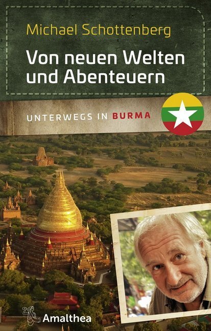 Cover: 9783990500897 | Von neuen Welten und Abenteuern | Unterwegs in Burma | Schottenberg