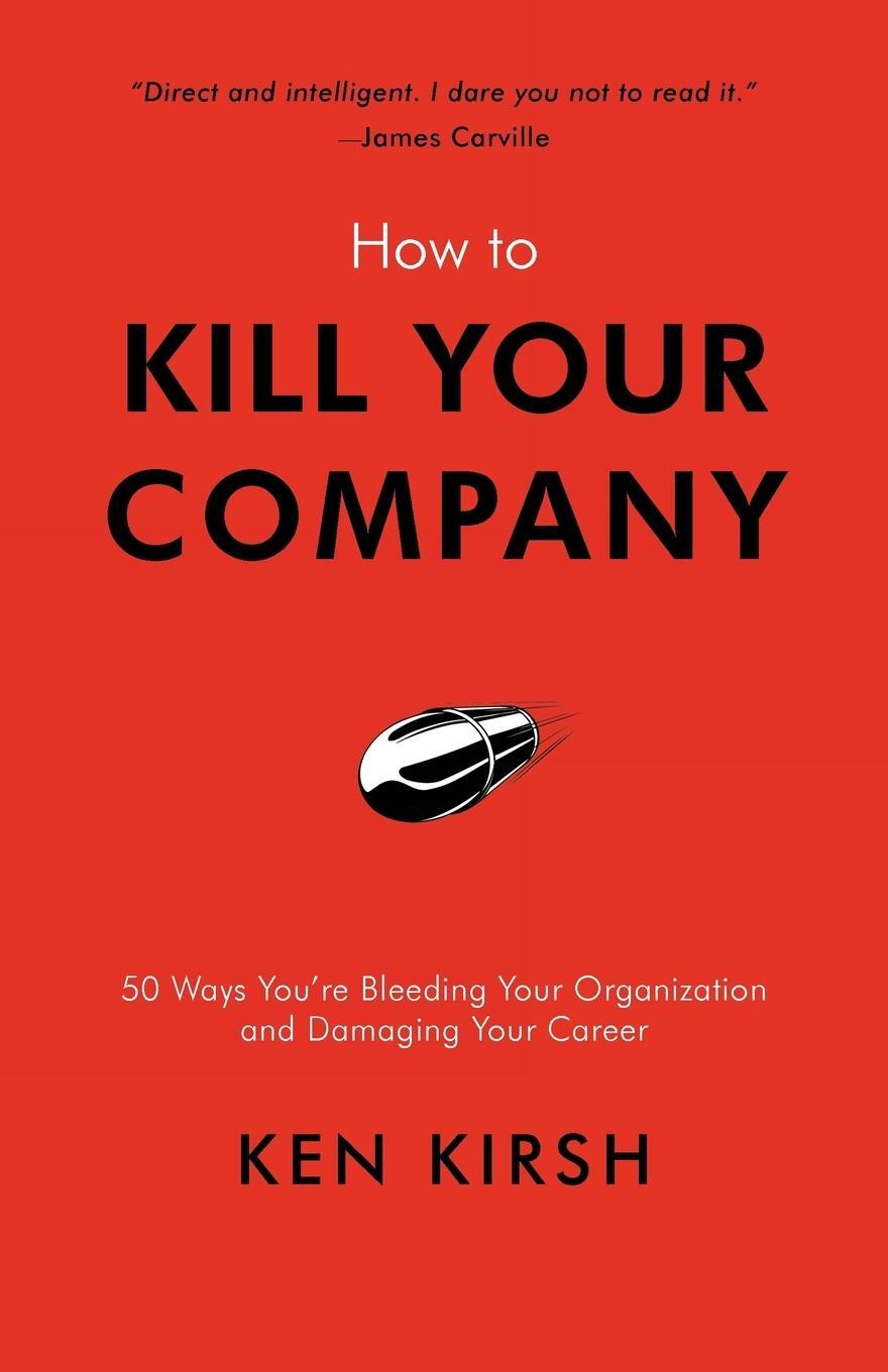 Cover: 9781475905267 | How to Kill Your Company | Ken Kirsh | Taschenbuch | Paperback | 2012