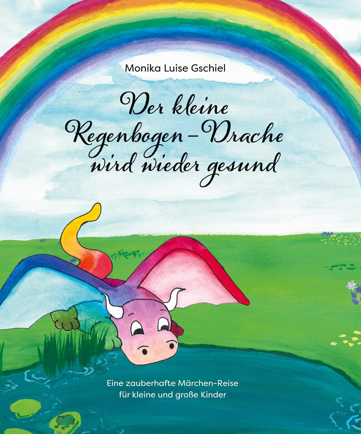 Cover: 9783347586352 | Der kleine Regenbogendrache wird wieder gesund | Monika Luise Gschiel