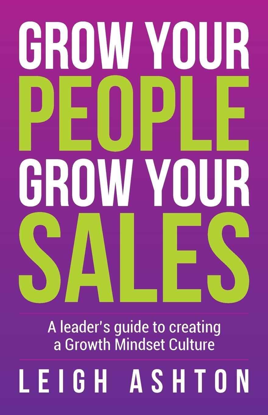 Cover: 9781781336533 | Grow Your People, Grow Your Sales | Leigh Ashton | Taschenbuch | 2021